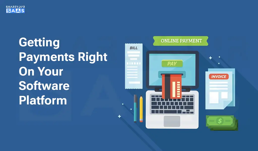 Getting Payments Right On Your Software Platform