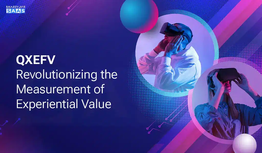 QXEFV: Revolutionizing the Measurement of Experiential Value